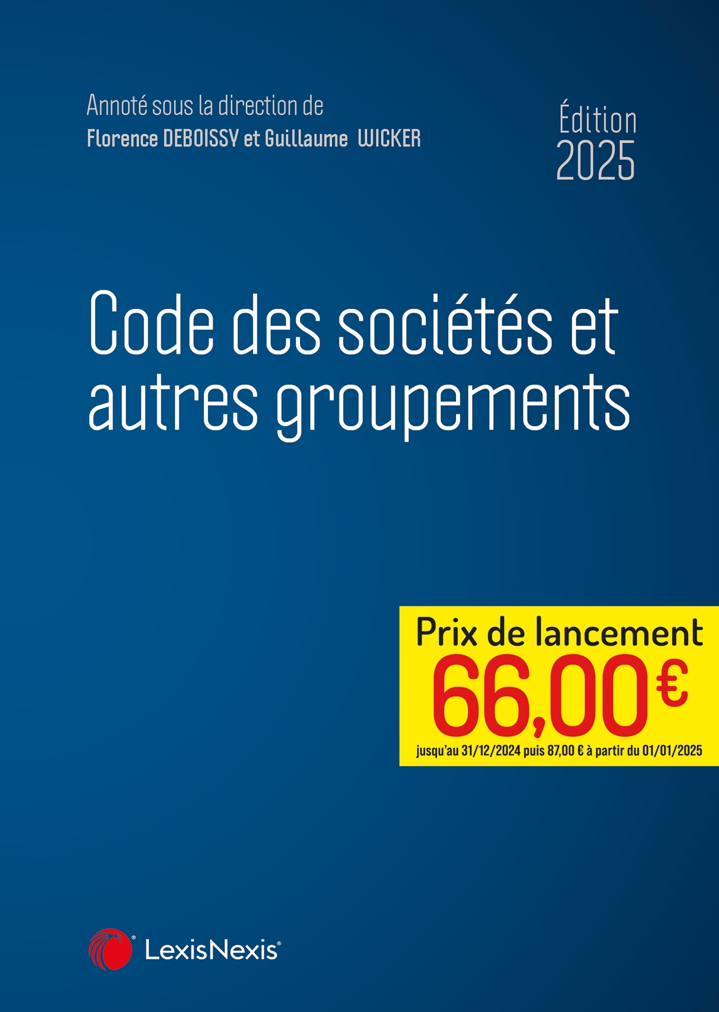 Code des sociétés et autres groupements 2025 - Florence Deboissy (ss dir.), Guillaume Wicker (ss dir.), Gilles Auzero, Jean-Christophe Pugnacco, Karl Lafaurie - LEXISNEXIS