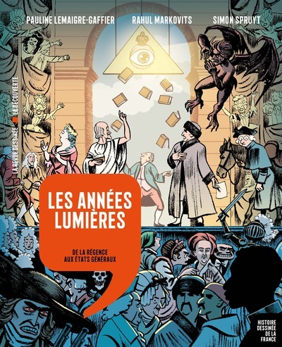 Les années Lumières - De la Régence aux États généraux - Pauline Lemaigre-Gaffier, Rahul Markovits, Simon Spruyt - LA DECOUVERTE