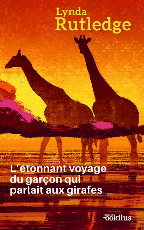 L'étonnant voyage du garçon qui parlait aux girafes - Linda Rutledge - OOKILUS