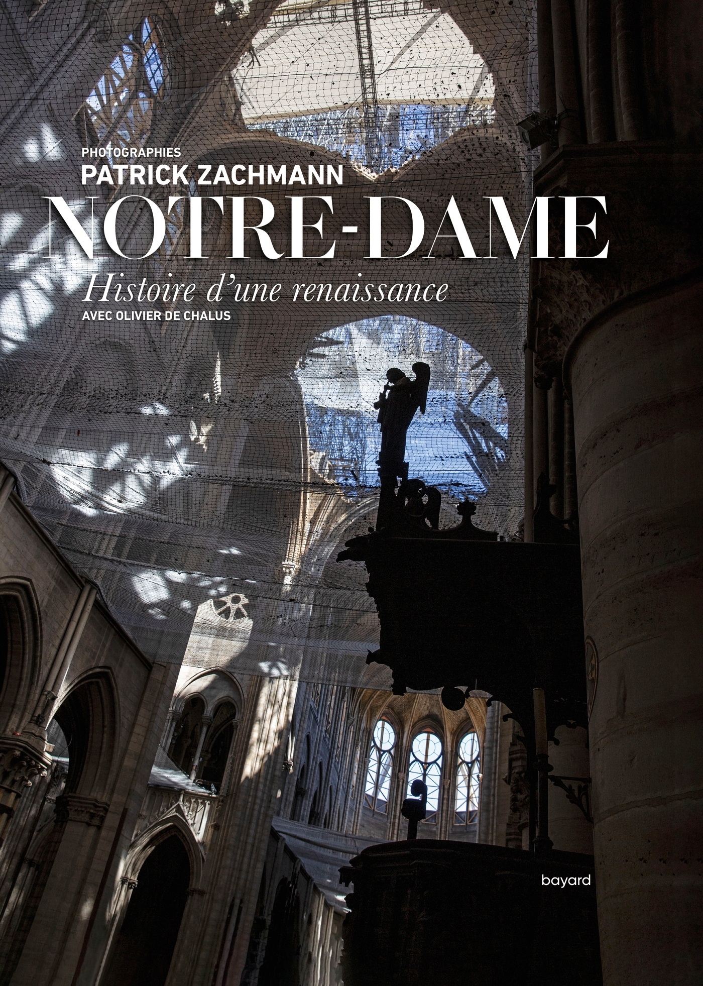 Notre-Dame. Histoire d'une renaissance - patrick zachmann, Olivier de Châlus - BAYARD ADULTE