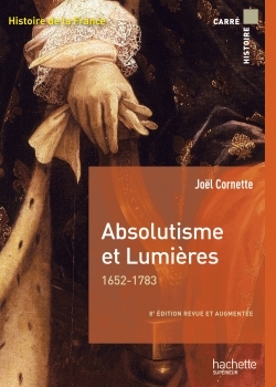 Absolutisme et Lumières 1652-1783 - Joël Cornette - HACHETTE EDUC