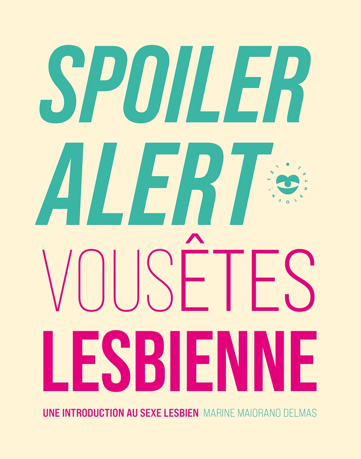 Spoiler alert : vous êtes lesbienne - Marine Maiorano-Delmas - LES INSOLENTES