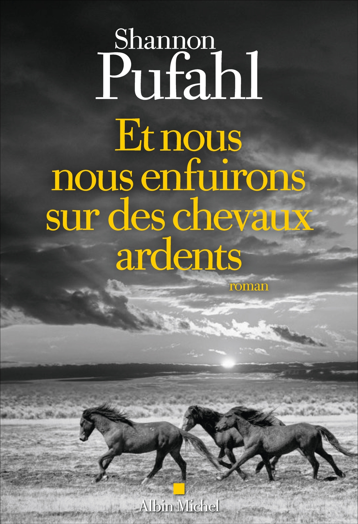 Et nous nous enfuirons sur des chevaux ardents - Shannon Pufahl, Emmanuelle Vial - ALBIN MICHEL