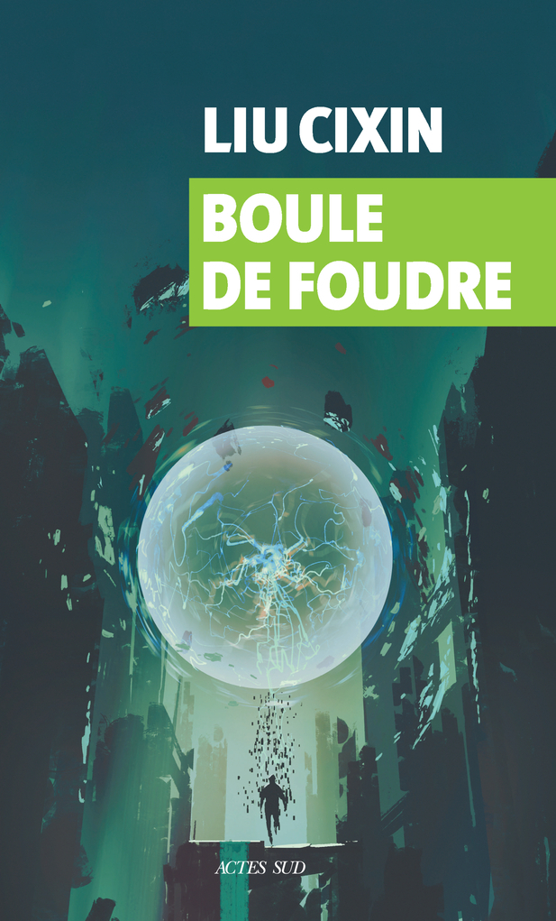 Boule de foudre - Cixin Liu, Nicolas Giovanetti - ACTES SUD