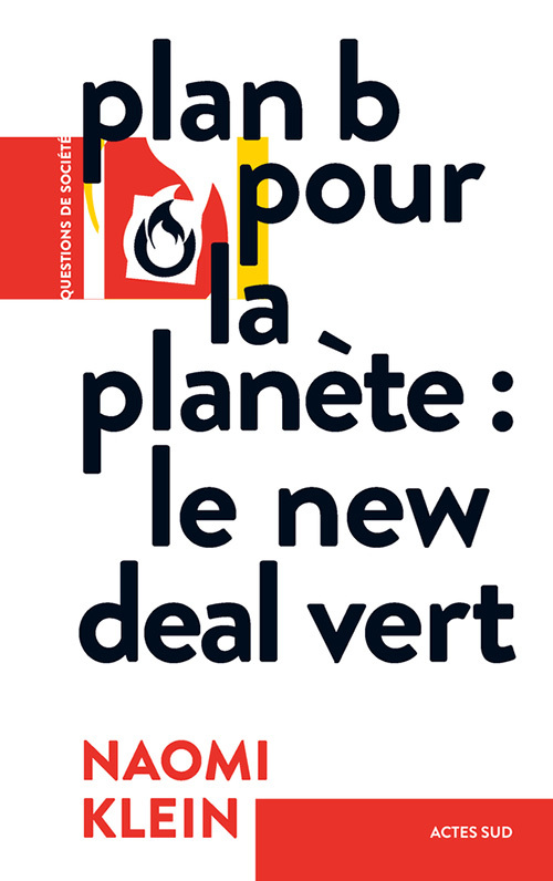 Plan B pour la planète : Le New Deal vert - Naomi Klein, Matthieu DUMONT - ACTES SUD