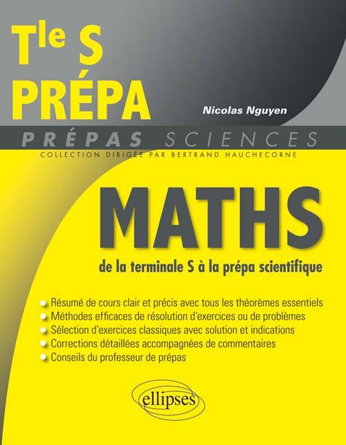 Mathématiques de la Terminale S à la prépa scientifique - Nicolas Nguyen - ELLIPSES