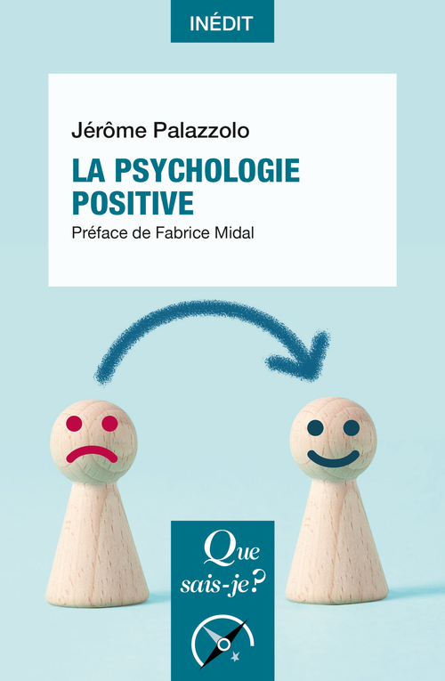 La psychologie positive - Jérôme Palazzolo - QUE SAIS JE