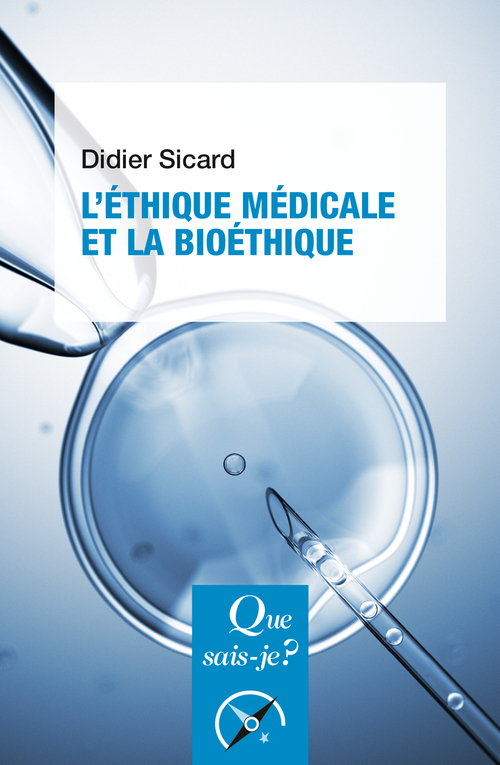 L'Éthique médicale et la bioéthique - Didier Sicard - QUE SAIS JE