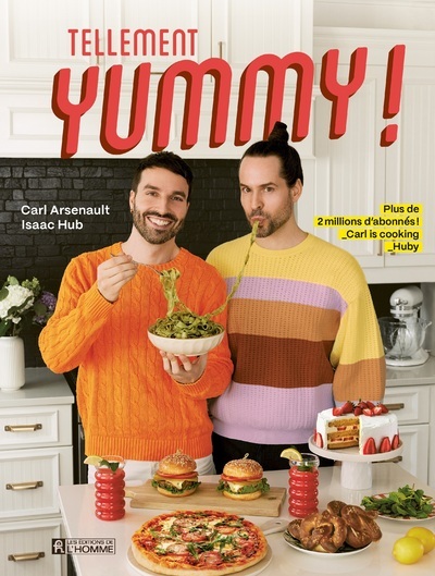 Tellement yummy - 80 recettes par 2 chefs : Carl is Cooking et Isaac Hub - Carl Arsenault, Isaac Hub - DE L HOMME