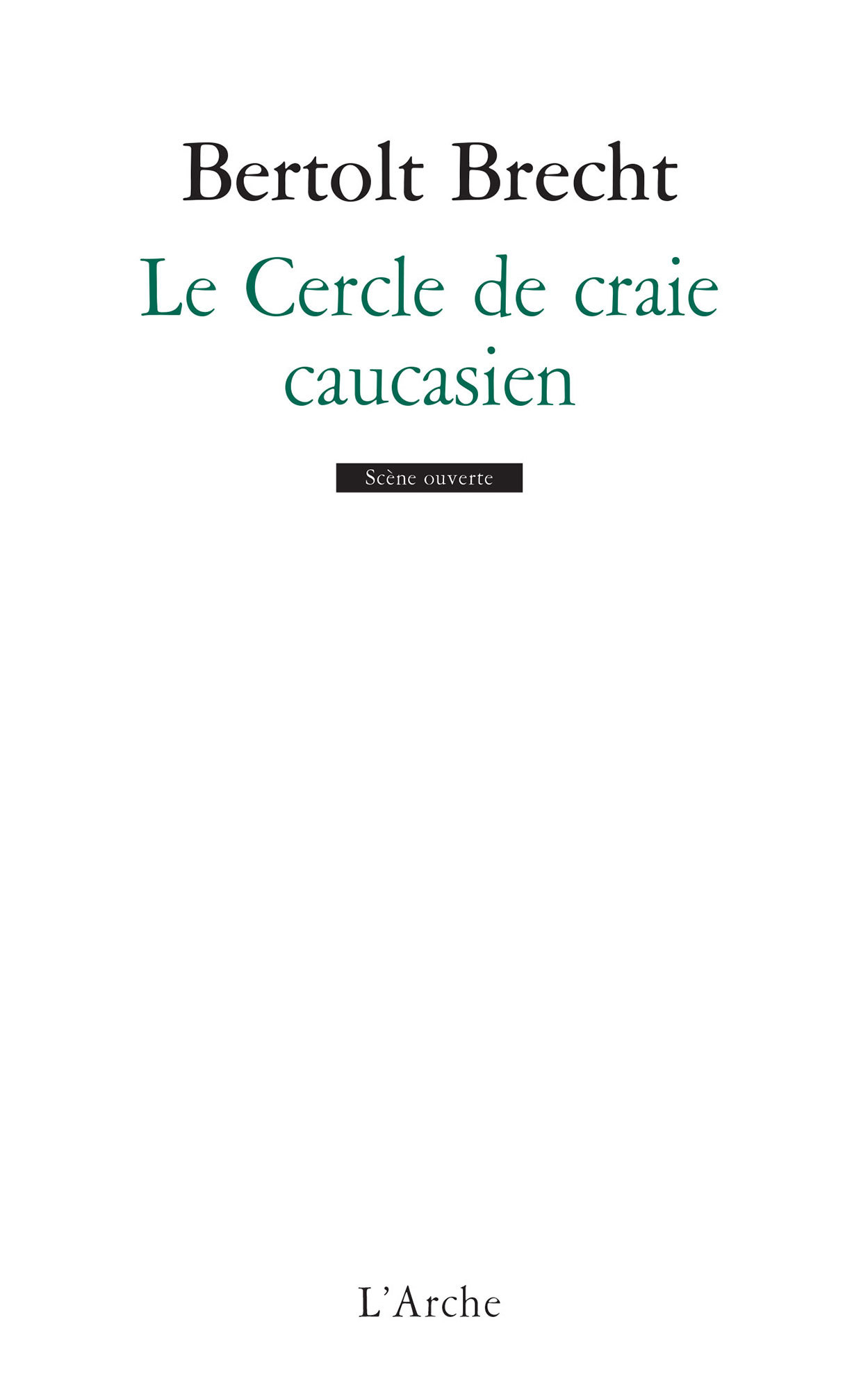 Le Cercle de craie caucasien - BERTOLT BRECHT - L ARCHE