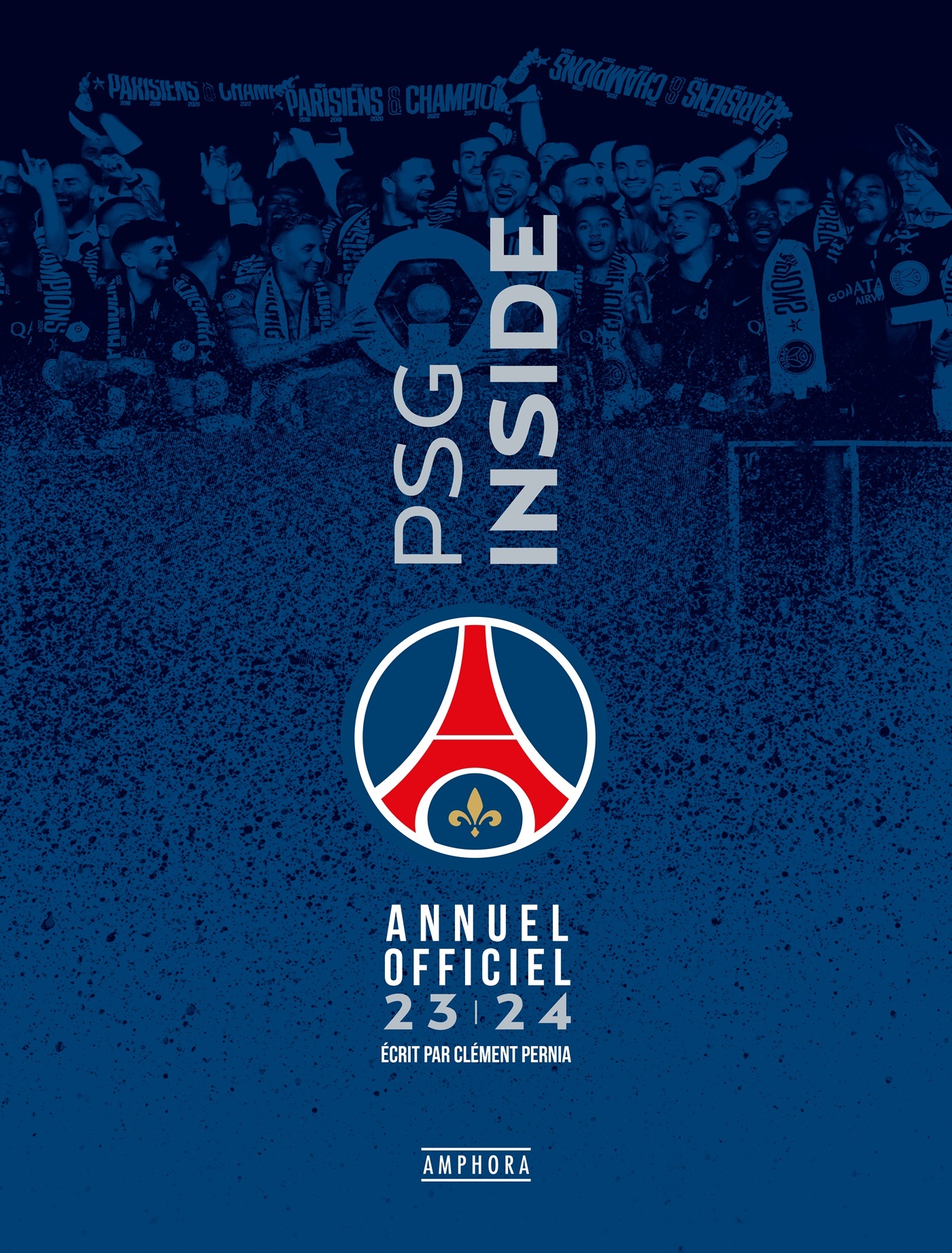 PSG INSIDE - Livre officiel 2023-2024 -  Collectif, Clément Pernia - AMPHORA