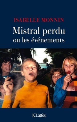 Mistral perdu ou les événements - Isabelle Monnin - LATTES