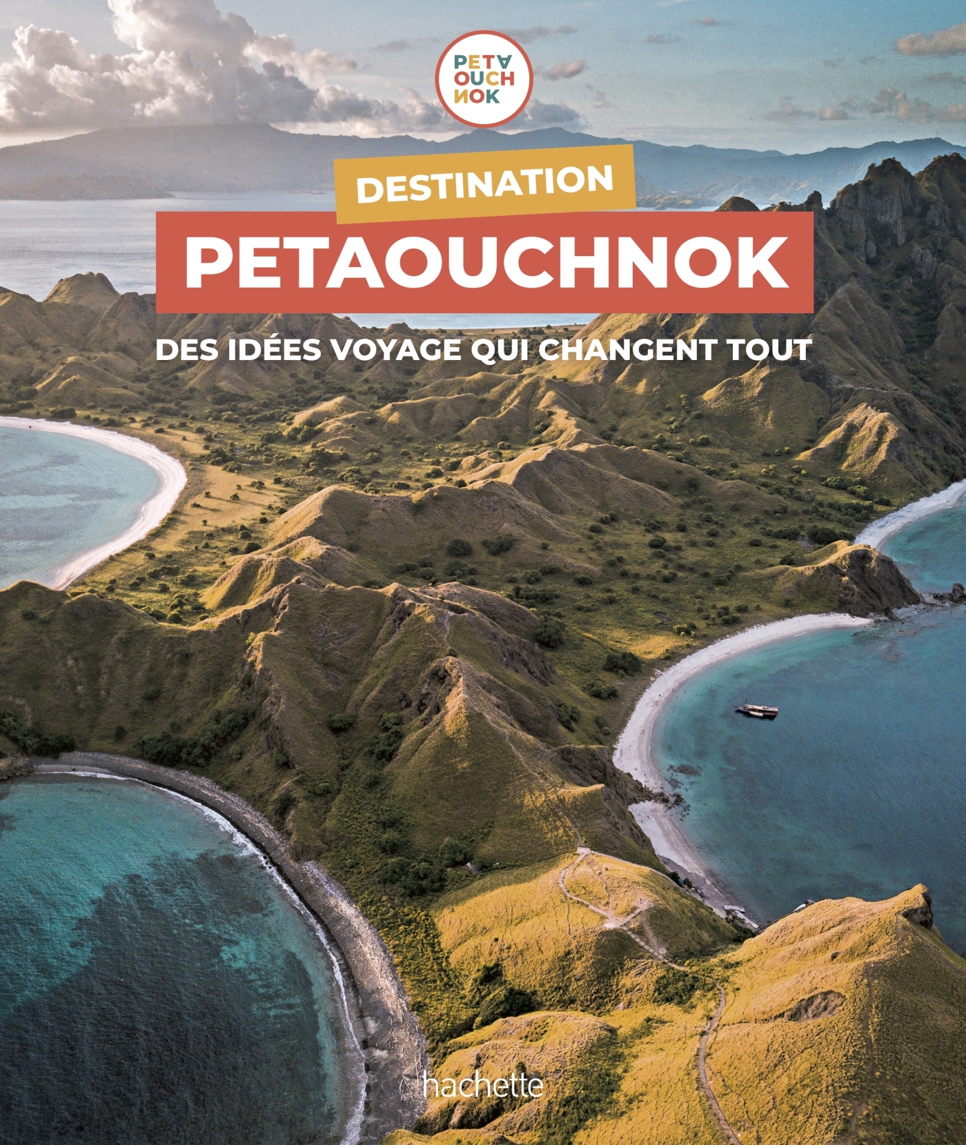 Destination Petaouchnok - Raphaël de Casabianca, Antoine Delaplace - HACHETTE TOURI