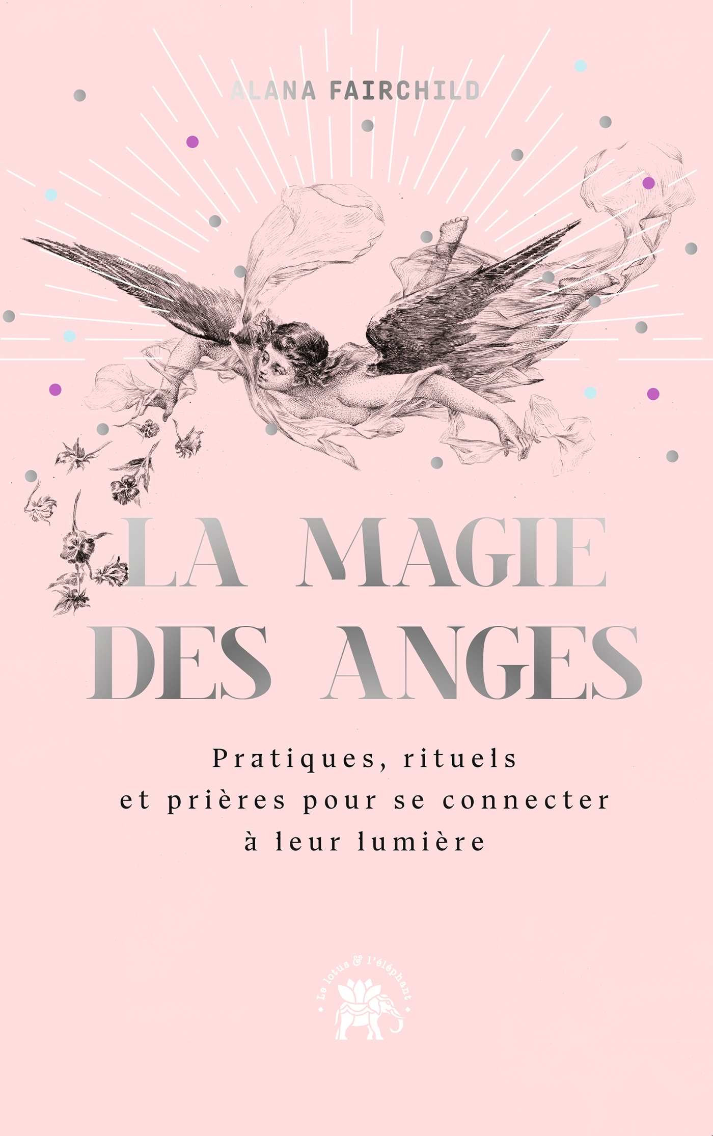 La magie des anges - Alana Fairchild - LOTUS ELEPHANT