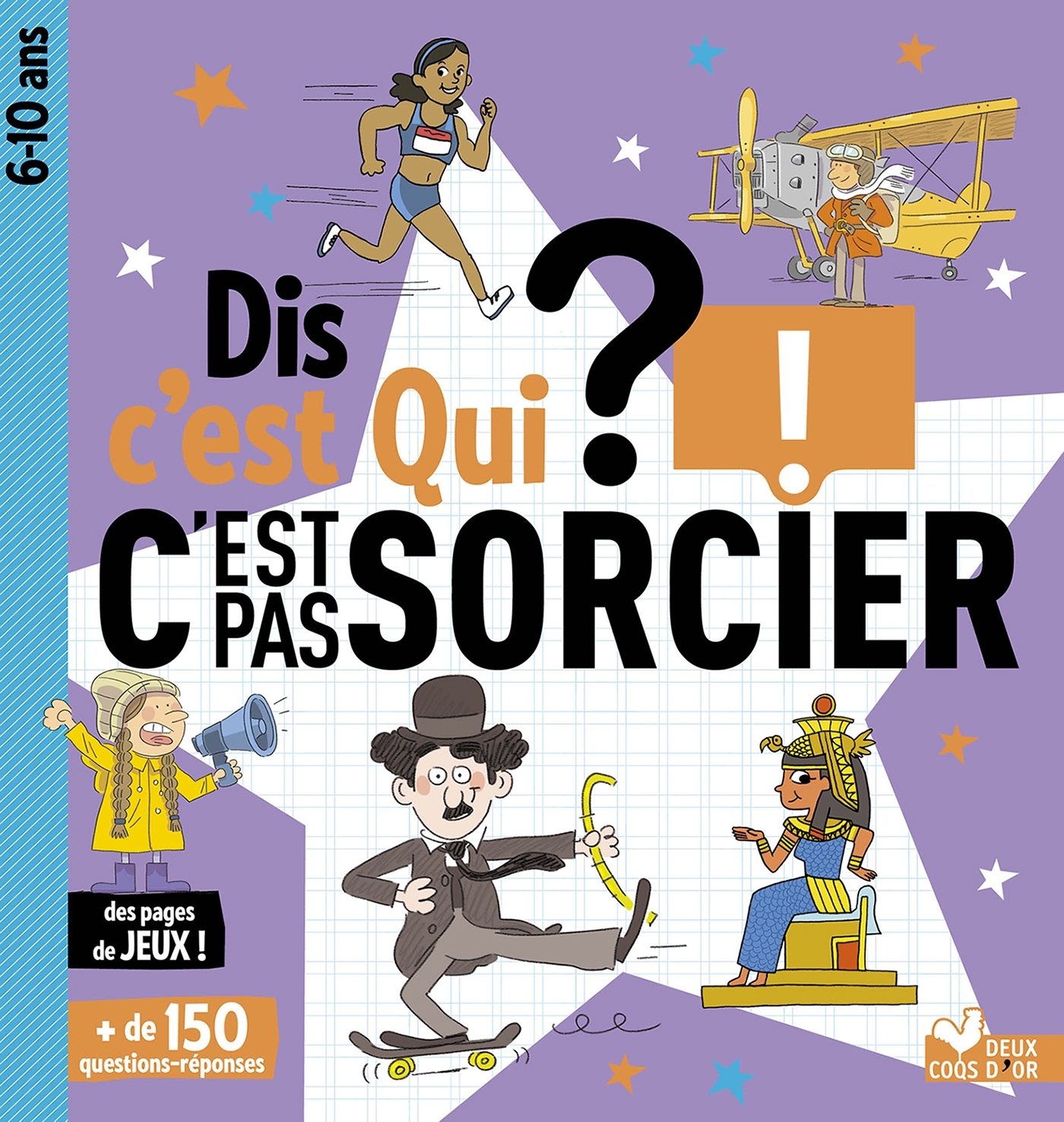 Dis c'est qui C'est pas sorcier -   - DEUX COQS D OR