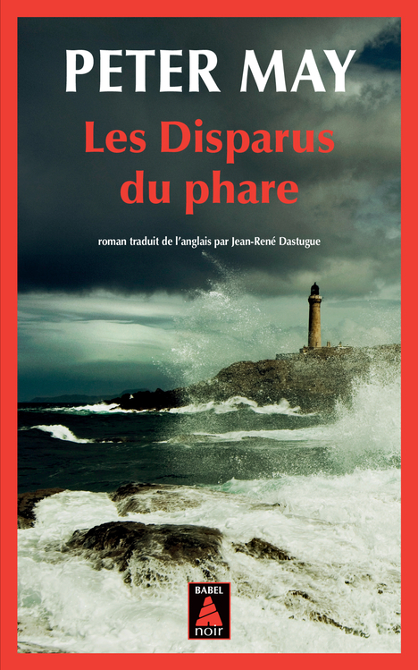 Les Disparus du phare - Peter May, Jean-René Dastugue - ACTES SUD Les Disparus du phare - Peter May, Jean-René Dastugue - ACTES SUD