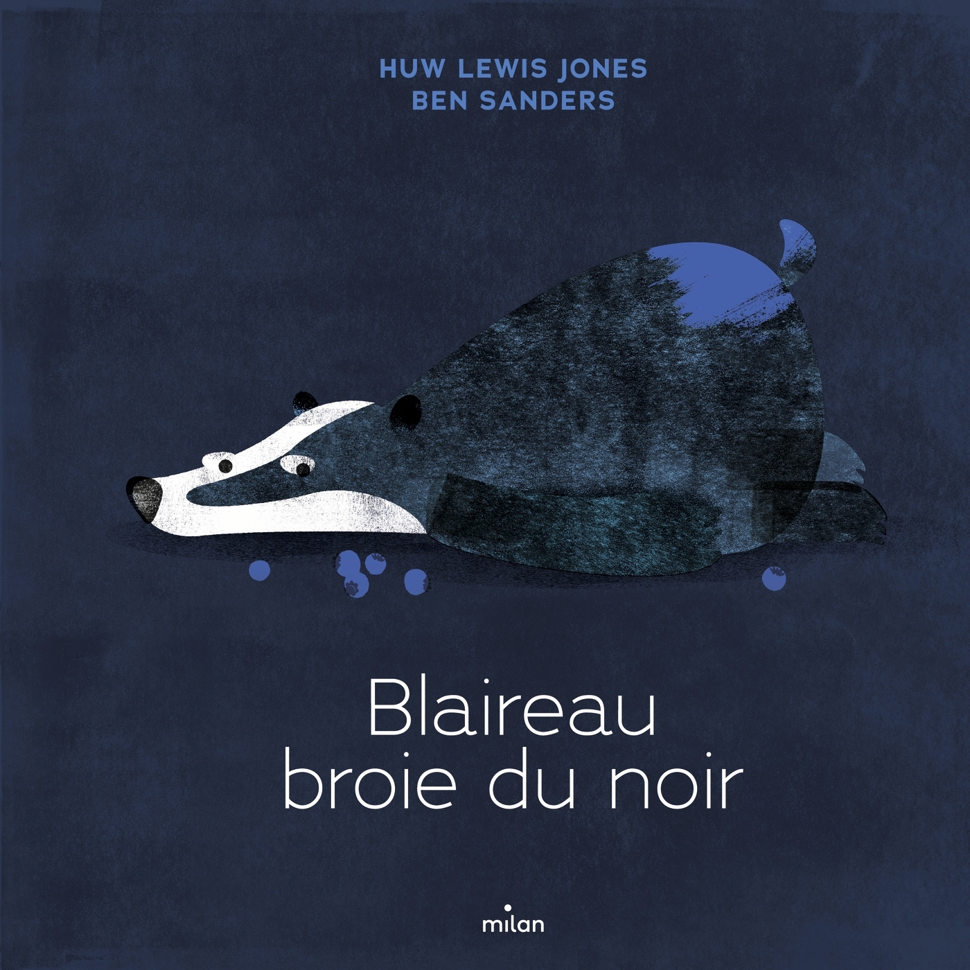 Blaireau broie du noir - Huw Lewis-Jones, Ben Sanders - MILAN