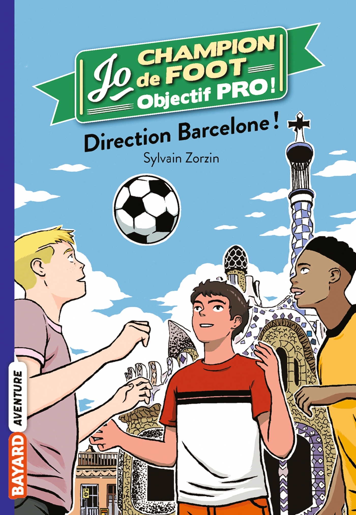 Jo champion de foot, objectif pro !, Tome 04 : Direction Barcelone ! - Sylvain Zorzin, Timothé Le Boucher - BAYARD JEUNESSE