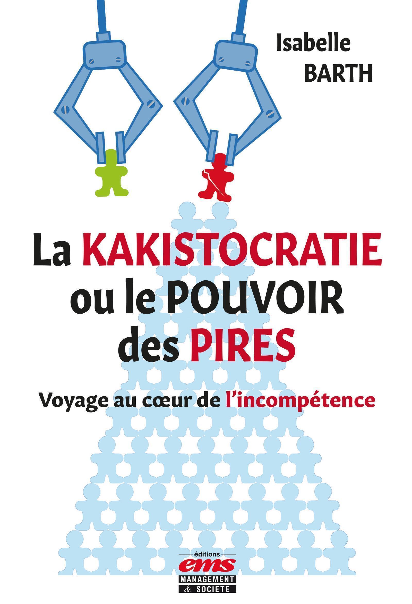 La kakistocratie ou le pouvoir des pires - BARTH ISABELLE, Isabelle Barth - EMS GEODIF La kakistocratie ou le pouvoir des pires - BARTH ISABELLE, Isabelle Barth - EMS GEODIF