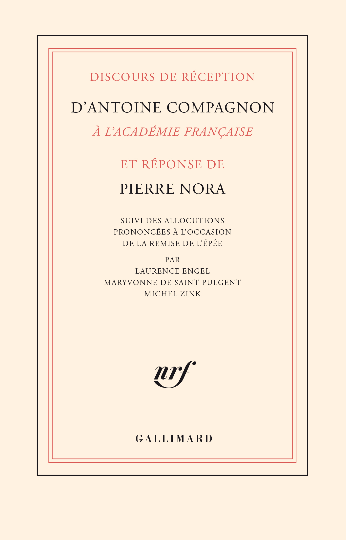 Discours de réception d'Antoine Compagnon à l'Académie française et réponse de Pierre Nora - Antoine Compagnon, Pierre Nora - GALLIMARD