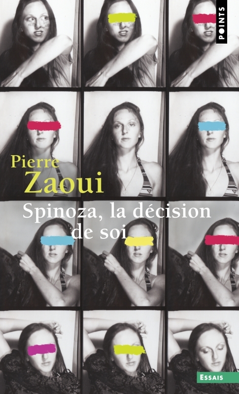 SPINOZA, LA DÉCISION DE SOI - ZAOUI PIERRE - POINTS