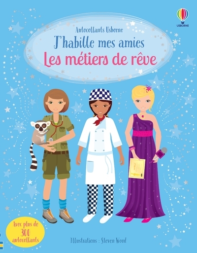 J'habille mes amies - Les métiers de rêve - Dès 5 ans - Emily Bone, Steven Wood, Vicky Arrowsmith, Lorraine Beurton-Sharp - USBORNE