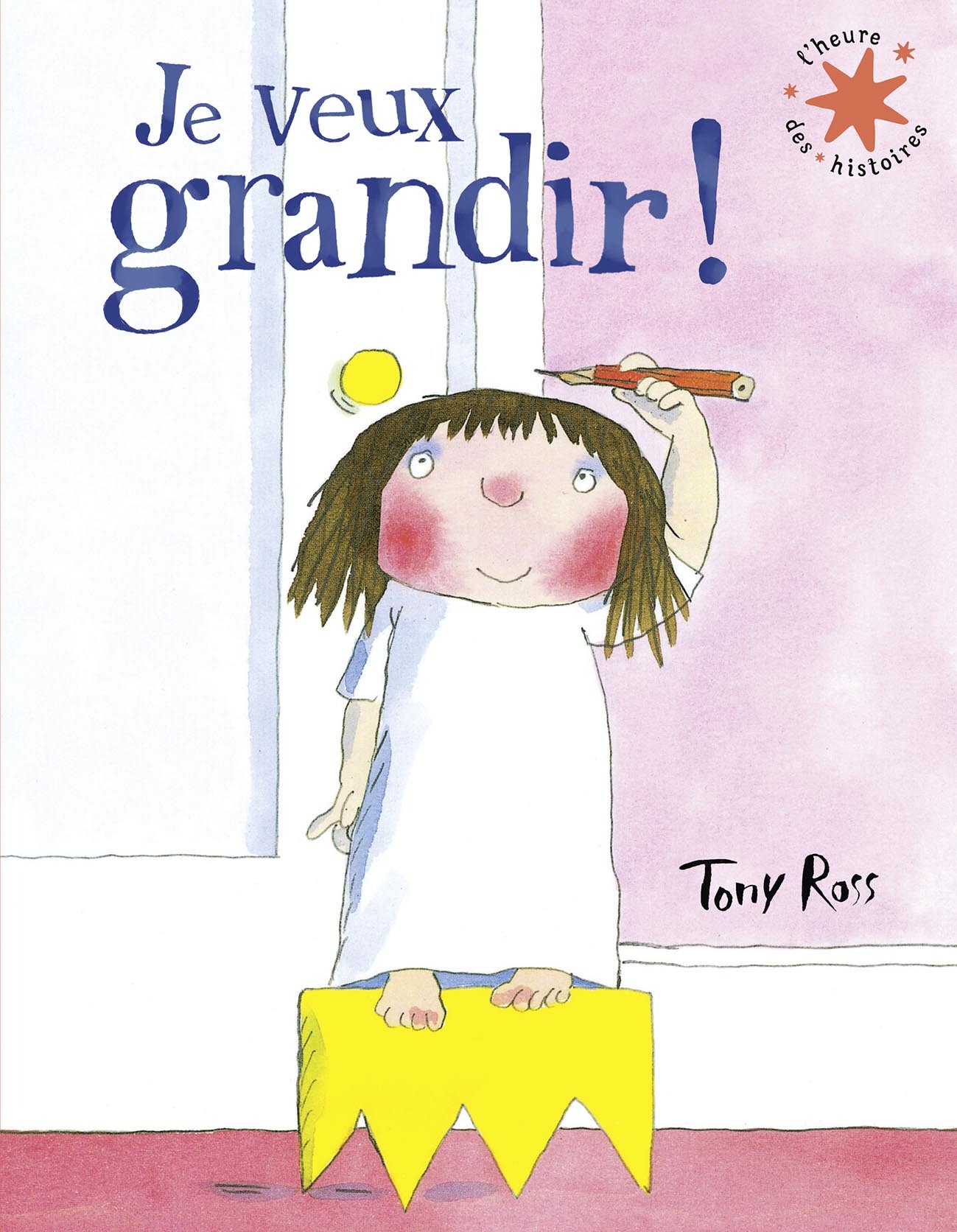 Je veux grandir ! - Tony Ross, Christine Mayer - GALLIMARD JEUNE