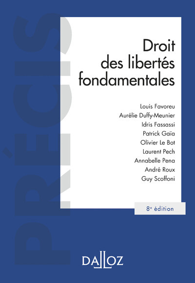 Droit des libertés fondamentales. 8e éd. - Louis Favoreu, Patrick Gaïa, Annabelle Pena, André Roux, Guy Soffoni, Aurélie Duffy, Idris Fassassi, Olivier Le Bot, Laurent Pech - DALLOZ