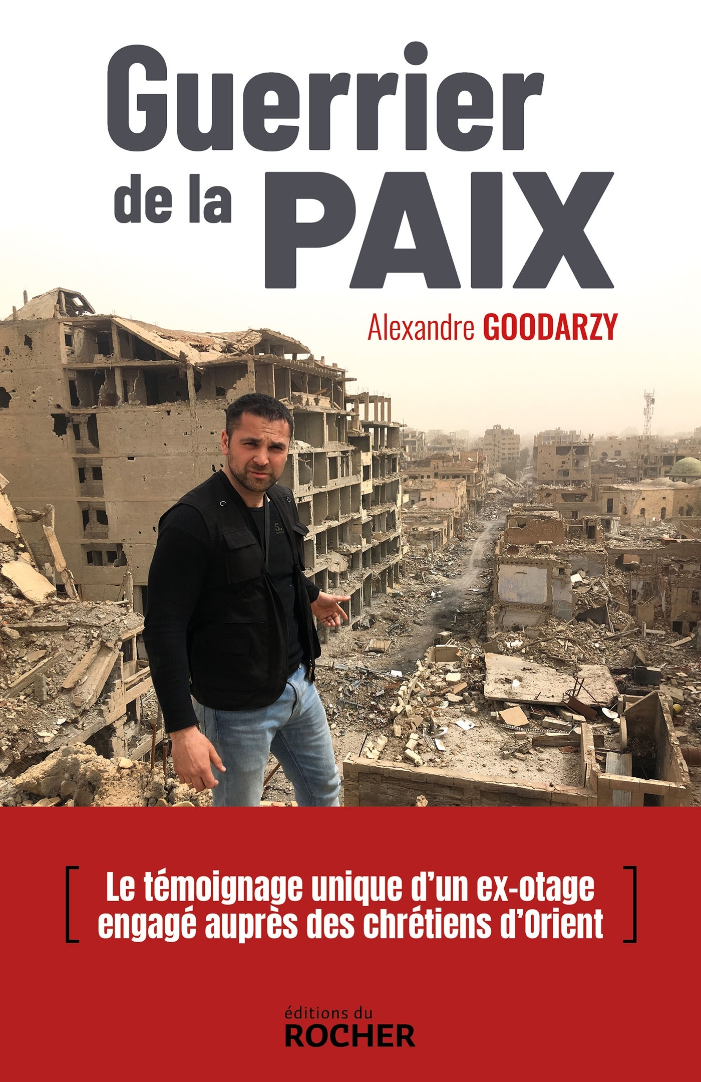 Guerrier de la paix - Alexandre Goodarzy - DU ROCHER