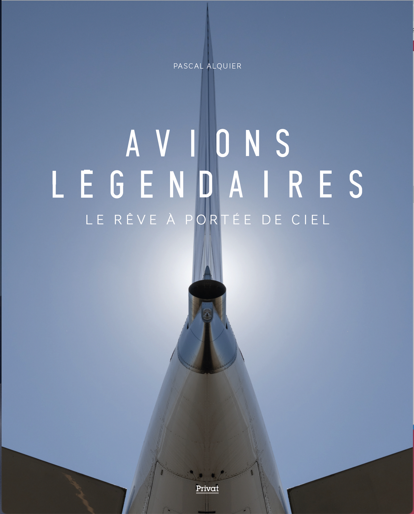 AVIONS LÉGENDAIRES - Pascal ALQUIER - PRIVAT