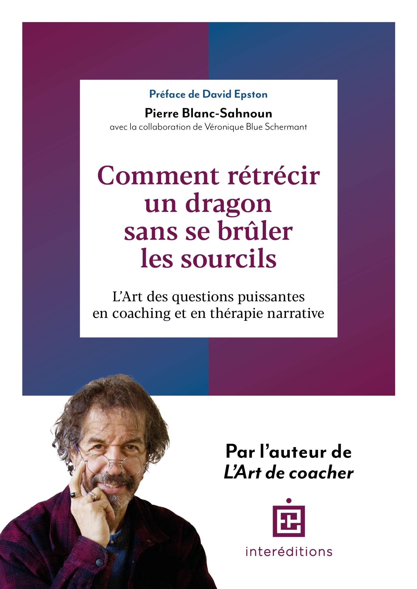 Comment rétrécir un dragon sans se brûler les sourcils - Pierre Blanc-Sahnoun, Véronique Schermant - INTEREDITIONS