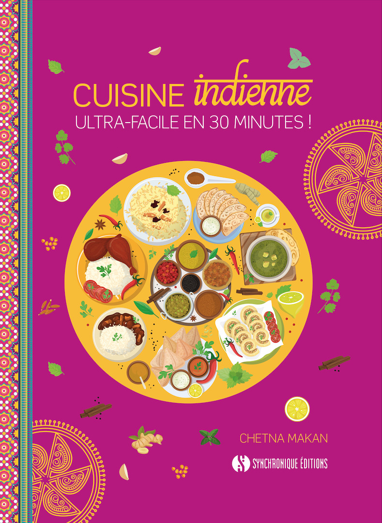 Cuisine indienne ultra-facile en 30 minutes !  - Fantine BIQUET, Chetna Makan - SYNCHRONIQUE