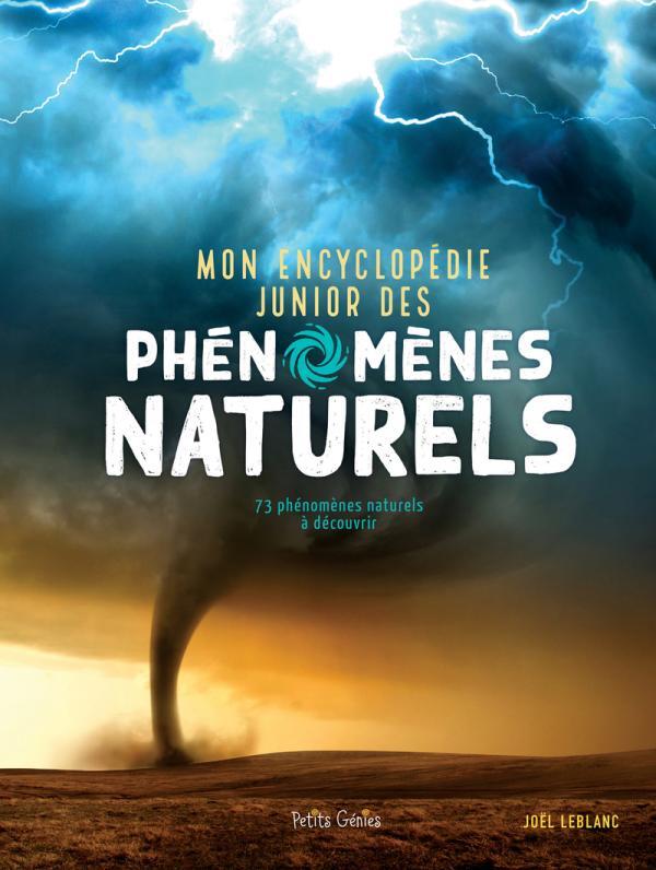 Mon encyclopédie junior des phénomènes naturels - Joël Leblanc - PETITS GENIES