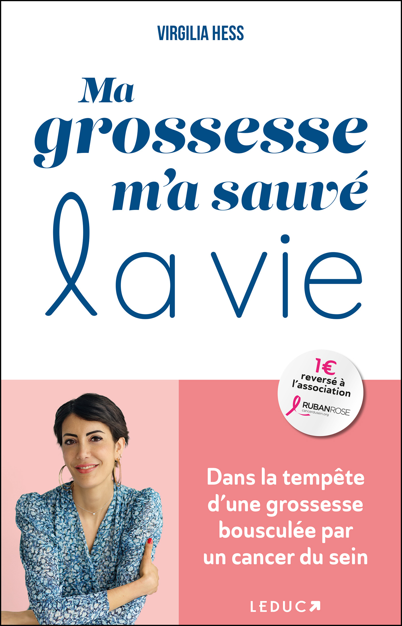 Ma grossesse m'a sauvé la vie - Virgilia Hess, Judith Vernant - LEDUC