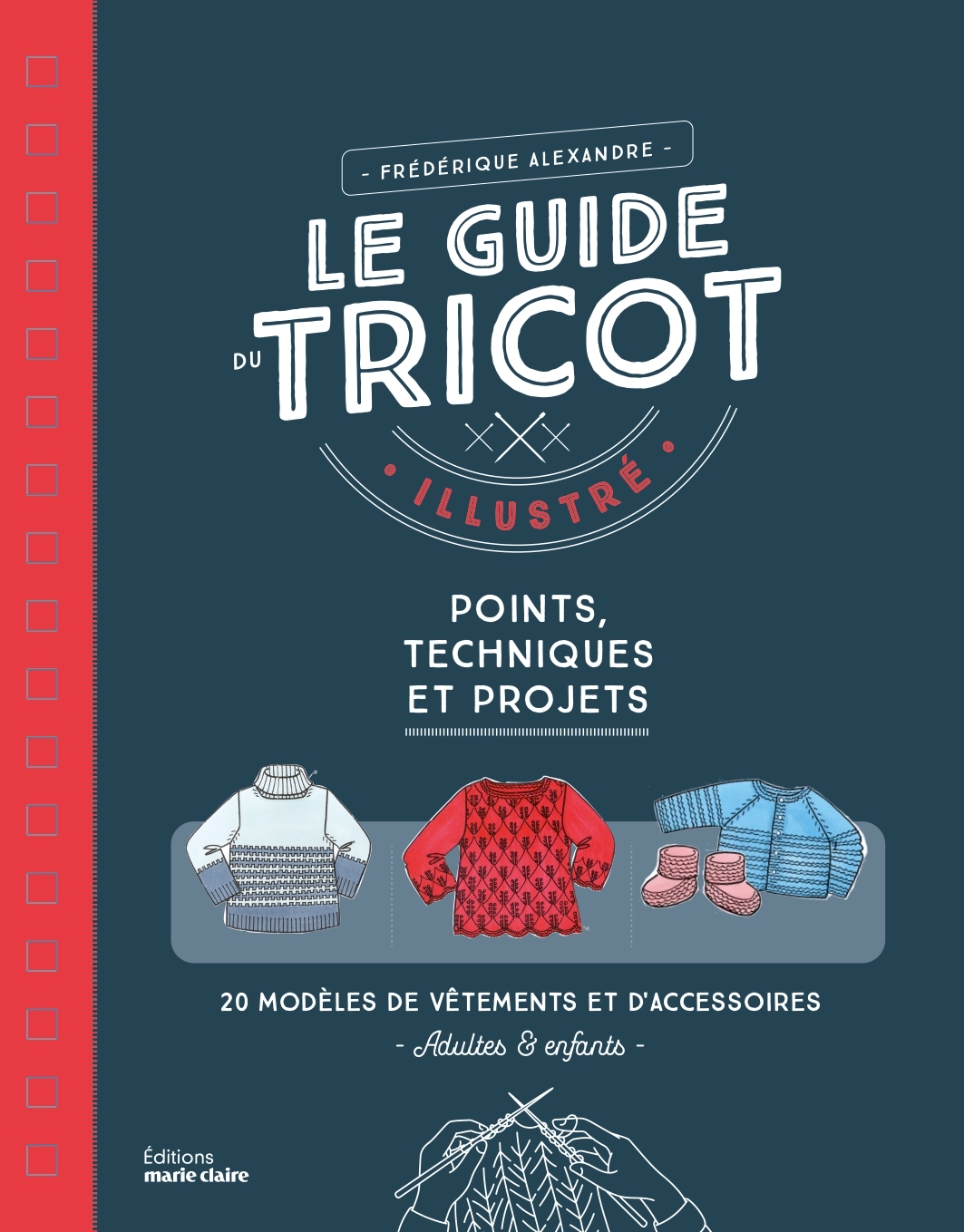 Le guide du tricot illustré - Frédérique Alexandre - MARIE-CLAIRE