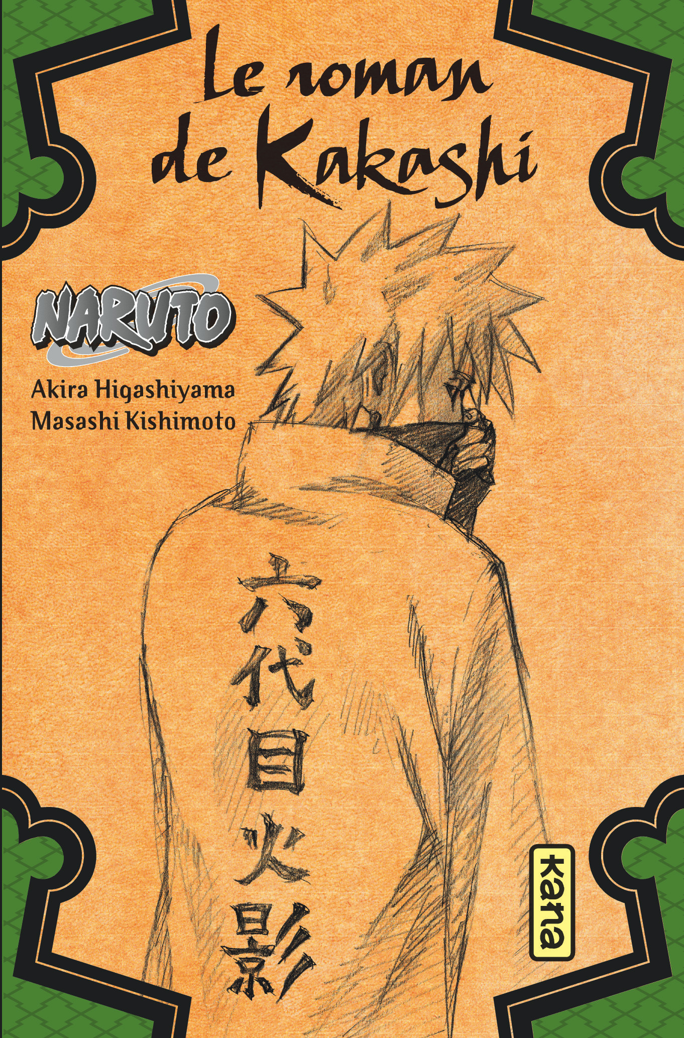 Naruto - romans - Tome 3 - Le roman de Kakashi - Akira Higashiyama Akira Higashiyama - KANA