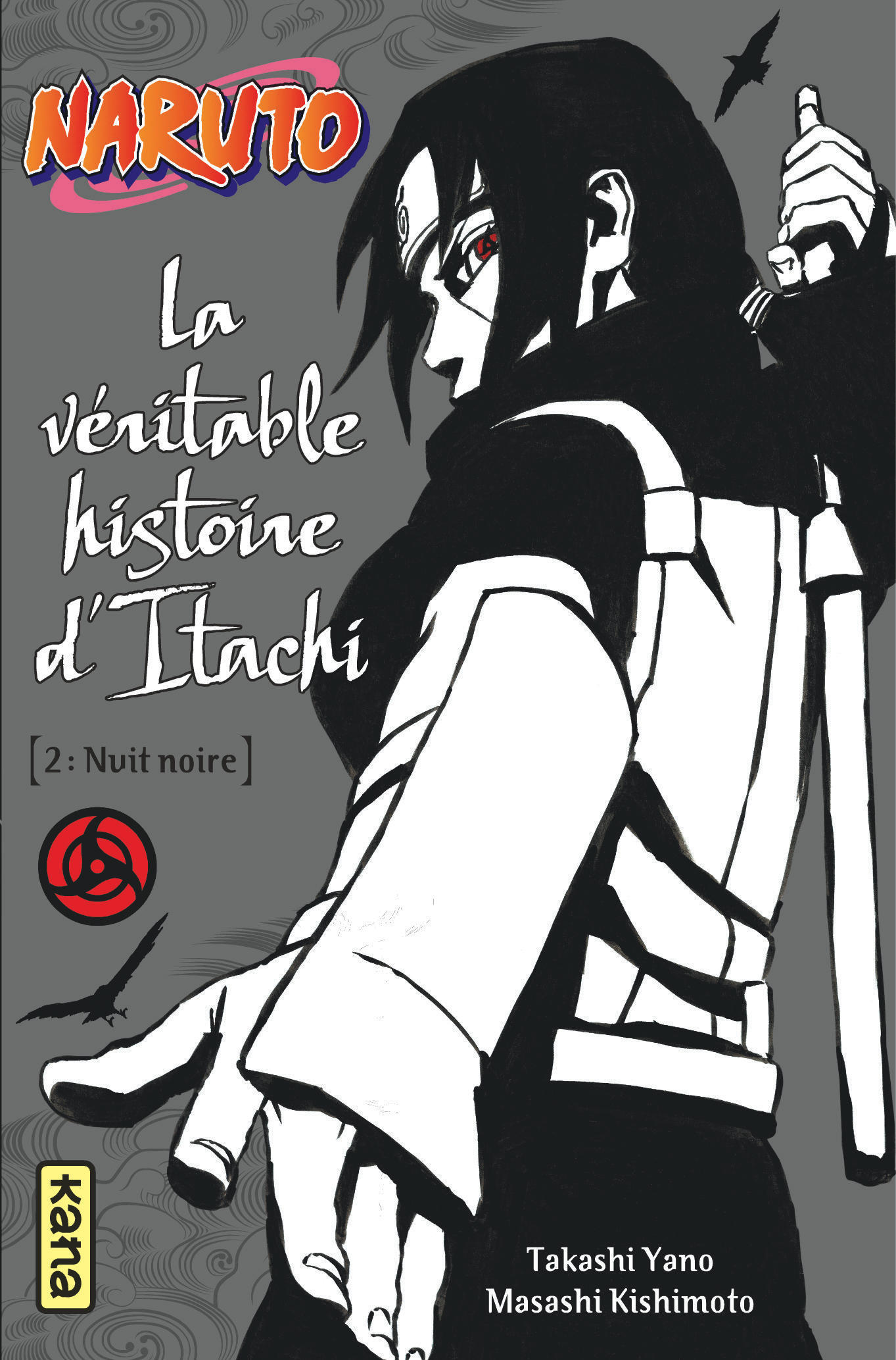 Naruto - romans - Tome 6 - La véritable histoire d Itachi (Partie 2) - Masashi Kishimoto Masashi Kishimoto, Takashi Yano Takashi Yano - KANA