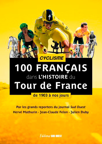 Tour De France - 100 Cyclistes De Légende - Hervé Mathurin - SUD OUEST