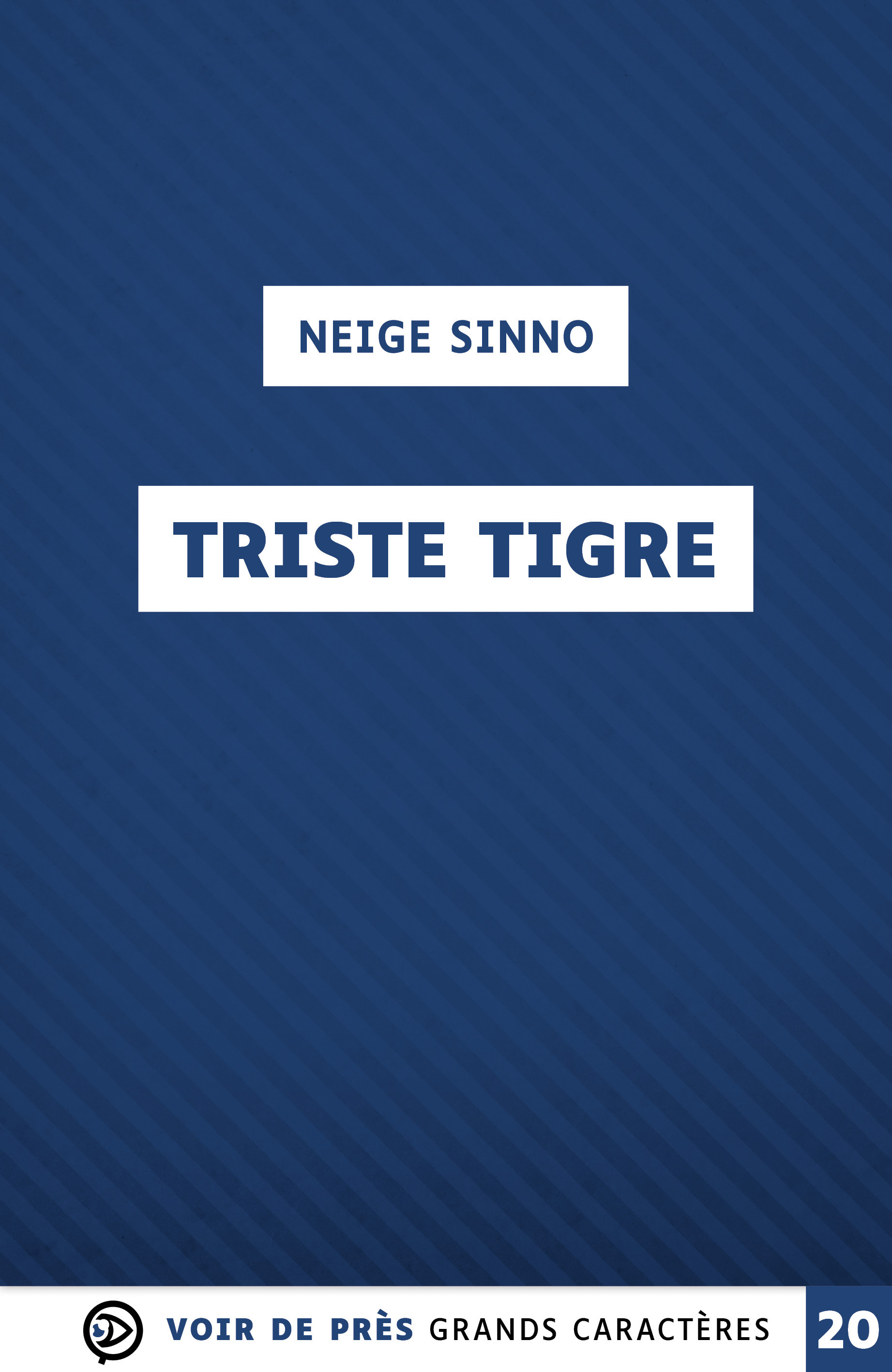 TRISTE TIGRE - Neige Sinno - VOIR DE PRES