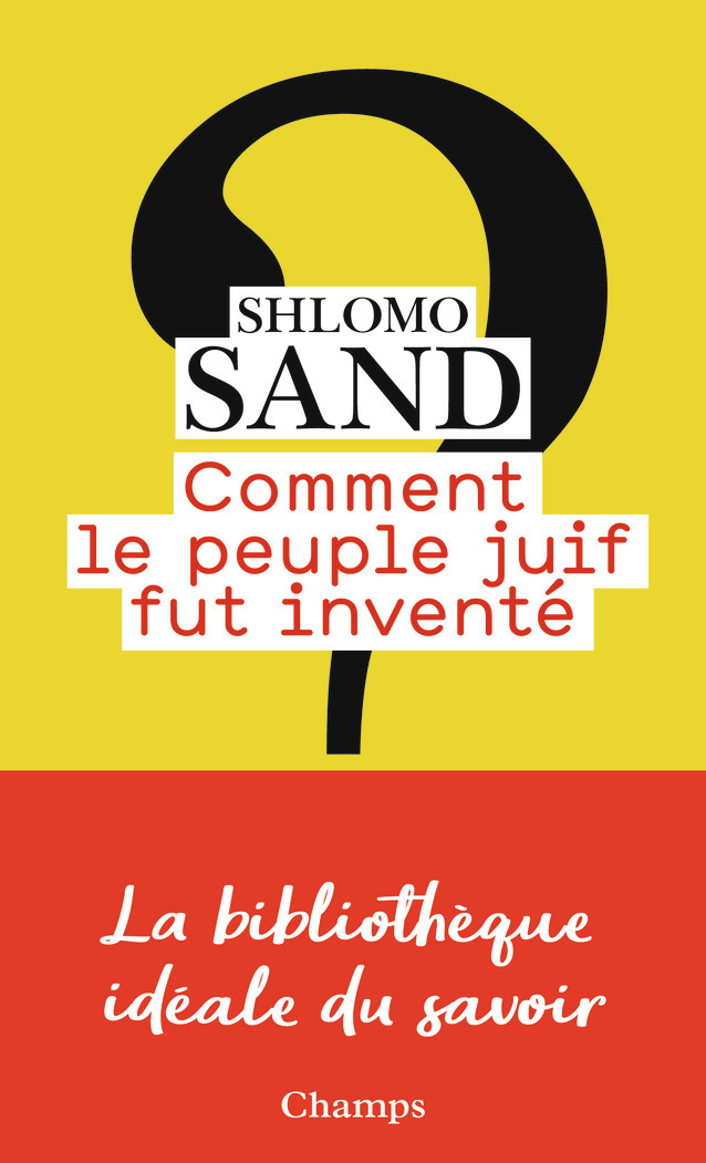 Comment le peuple juif fut inventé - Shlomo Sand, Levana Frenk, Sivan Cohen-Wiesenfeld - FLAMMARION