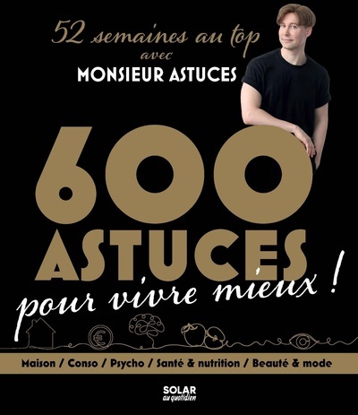 600 astuces pour vivre mieux - Monsieur Astuces Monsieur Astuces,  Monsieur Astuces - SOLAR