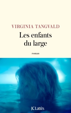 LES ENFANTS DU LARGE - TANGVALD VIRGINIA - LATTES