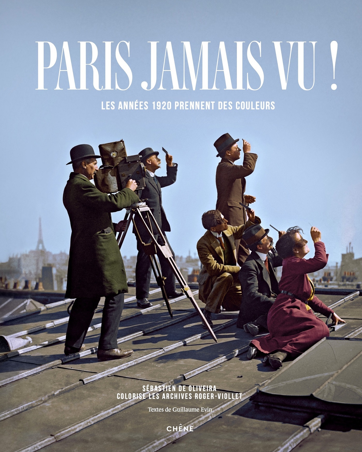 Paris jamais vu ! - Sébastien De Oliveira, Roger-Viollet Roger-Viollet, Guillaume Evin, Roger-Viollet - LE CHENE Paris jamais vu ! - Sébastien De Oliveira, Roger-Viollet Roger-Viollet, Guillaume Evin, Roger-Viollet - LE CHENE