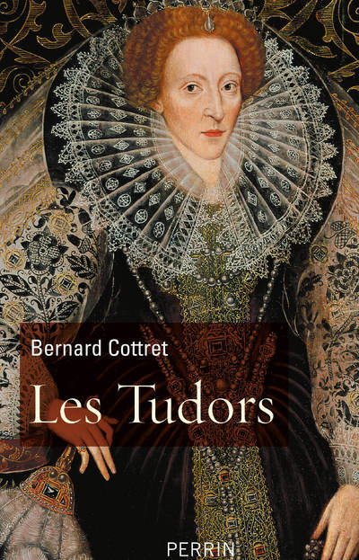 Les Tudors - Bernard Cottret - PERRIN