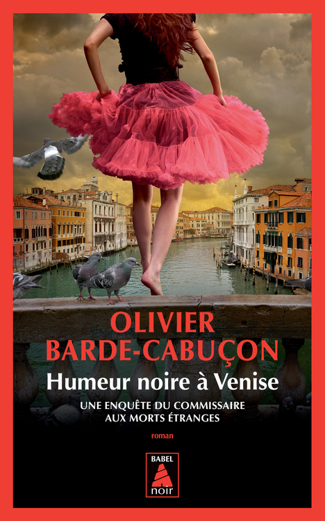 Humeur noire à Venise - Olivier Barde-Cabuçon - ACTES SUD