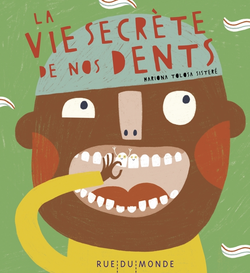 La vie secrète de nos dents - Mariona TOLOSA SISTERÉ, Laurana SERRES-GIARDI - RUE DU MONDE