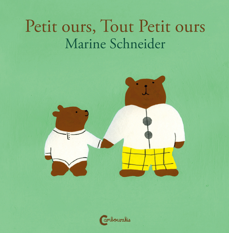 Petit ours, tout petit ours - Marine Schneider - CAMBOURAKIS