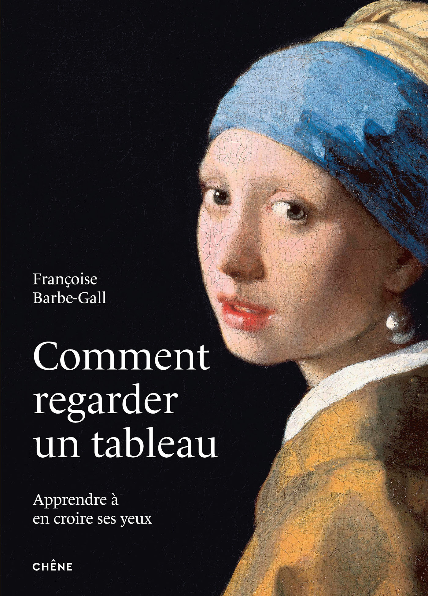 Comment regarder un tableau - Francoise BARBE-GALL - LE CHENE