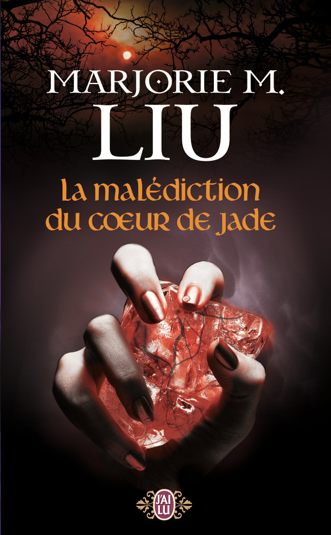 La malédiction du coeur de jade - Marjorie M. Liu, Lionel Évrard - J'AI LU