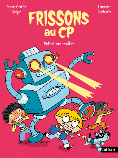 Frissons au CP : Robot poursuite ! - Anne-Gaëlle Balpe, Laurent Audouin - NATHAN